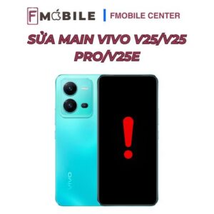 Khắc phục sự cố main Vivo V25/V25 Pro/V25e