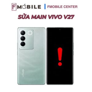 Main Vivo V27 bị hỏng có sửa được không?