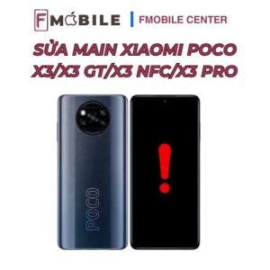 Sửa main Xiaomi Poco X3/X3 GT/X3 NFC/X3 Pro giá bao nhiêu?
