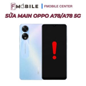Sửa main Oppo A78/A78 5G nhanh chóng