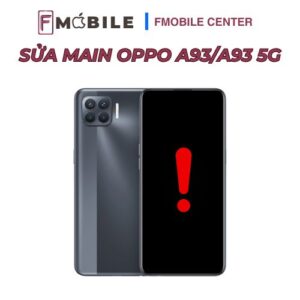 Báo giá sửa main Oppo A93/A93 5G mới nhất 2026