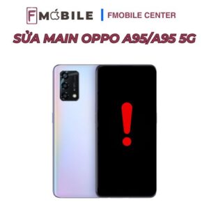 Sửa main Oppo A95/A95 5G đúng bệnh