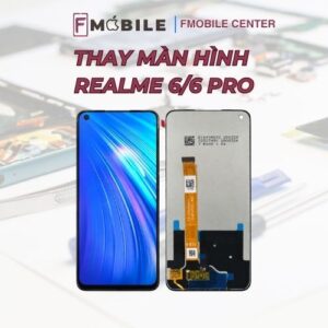 Thay màn hình Realme 6/ 6 Pro