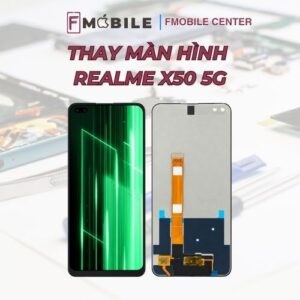 Thay màn hình Realme X50 5G lấy nhanh
